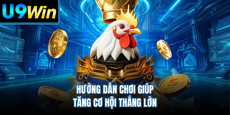 Hướng dẫn chơi giúp tăng cơ hội thắng lớn